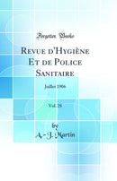Revue d'Hygiène Et de Police Sanitaire, Vol. 28: Juillet 1906 (Classic Reprint)