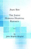 The Johns Hopkins Hospital Reports, Vol. 2 (Classic Reprint)