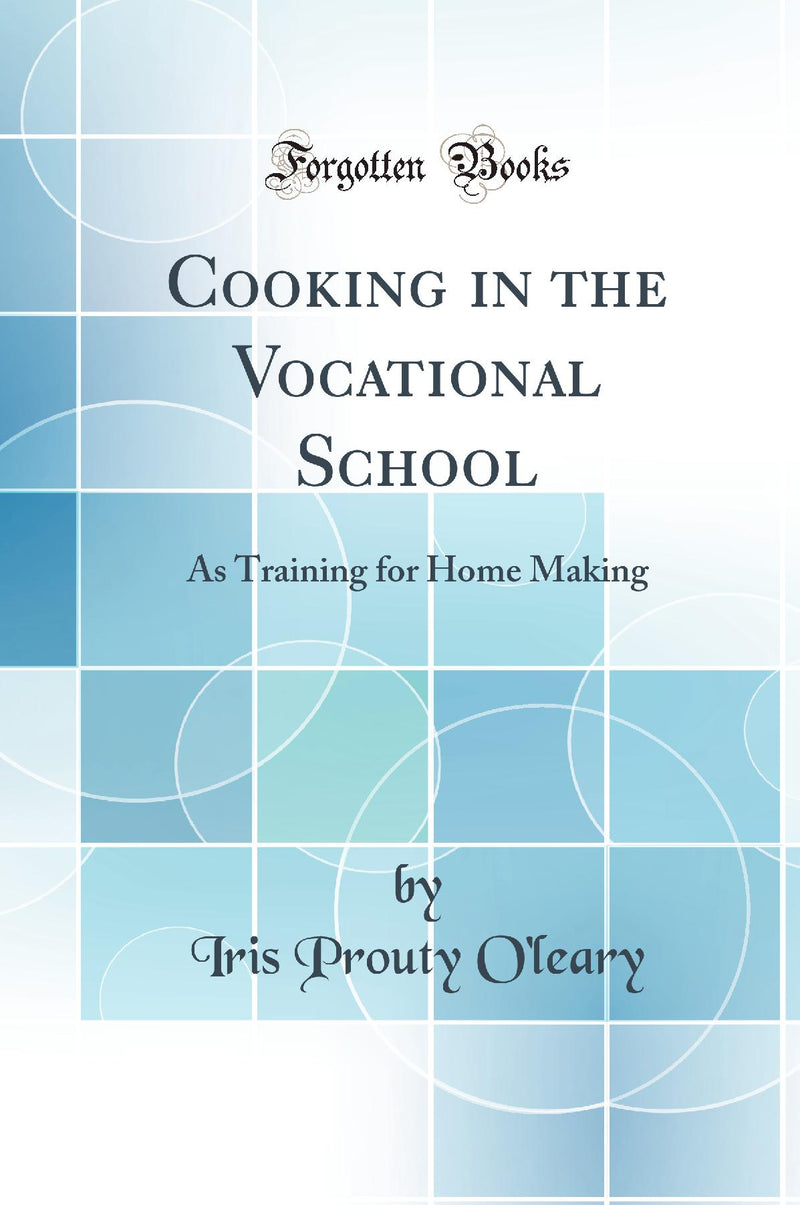 Cooking in the Vocational School: As Training for Home Making (Classic Reprint)