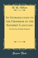 An Introduction to the Grammar of the Sanskrit Language: For the Use of Early Students (Classic Reprint)