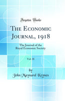 The Economic Journal, 1918, Vol. 28: The Journal of the Royal Economic Society (Classic Reprint)