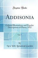 Addisonia, Vol. 7: Colored Illustrations and Popular Descriptions of Plants; 1922 (Classic Reprint)