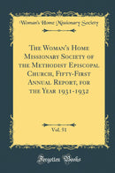 The Woman''s Home Missionary Society of the Methodist Episcopal Church, Fifty-First Annual Report, for the Year 1931-1932, Vol. 51 (Classic Reprint)