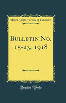 Bulletin No. 15-23, 1918 (Classic Reprint)