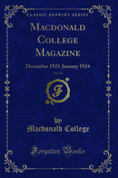 Macdonald College Magazine, Vol. 14: December 1923-January 1924 (Classic Reprint)