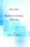 Agricultural Prices (Classic Reprint)
