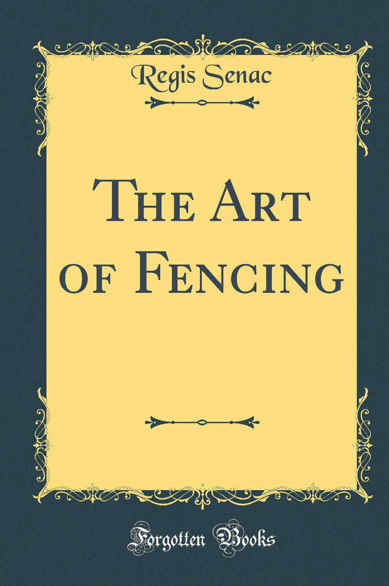 The Art of Fencing (Classic Reprint)