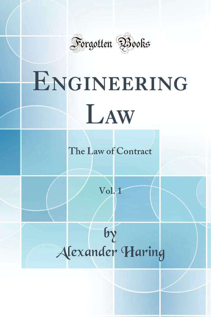 Engineering Law, Vol. 1: The Law of Contract (Classic Reprint)