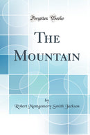 The Mountain (Classic Reprint)