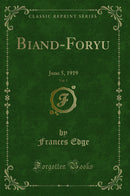 Biand-Foryu, Vol. 1: June 5, 1919 (Classic Reprint)