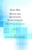 Revue des Questions Scientifiques, Vol. 44: Juillet, 1898; Vingt-Deuxième Année (Classic Reprint)