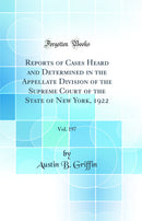 Reports of Cases Heard and Determined in the Appellate Division of the Supreme Court of the State of New York, 1922, Vol. 197 (Classic Reprint)
