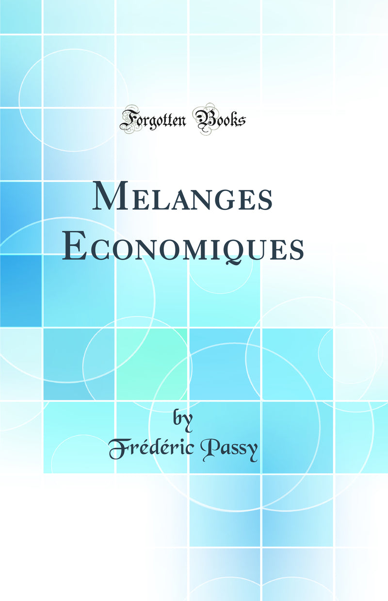Melanges Economiques (Classic Reprint)