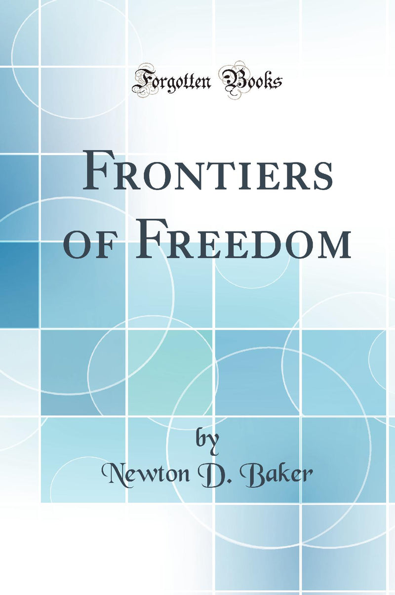 Frontiers of Freedom (Classic Reprint)