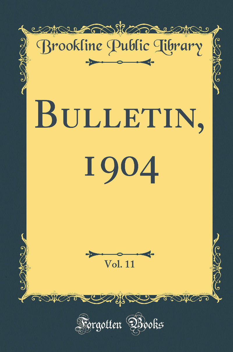 Bulletin, 1904, Vol. 11 (Classic Reprint)