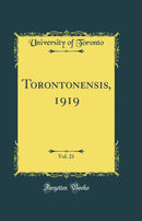 Torontonensis, 1919, Vol. 21 (Classic Reprint)