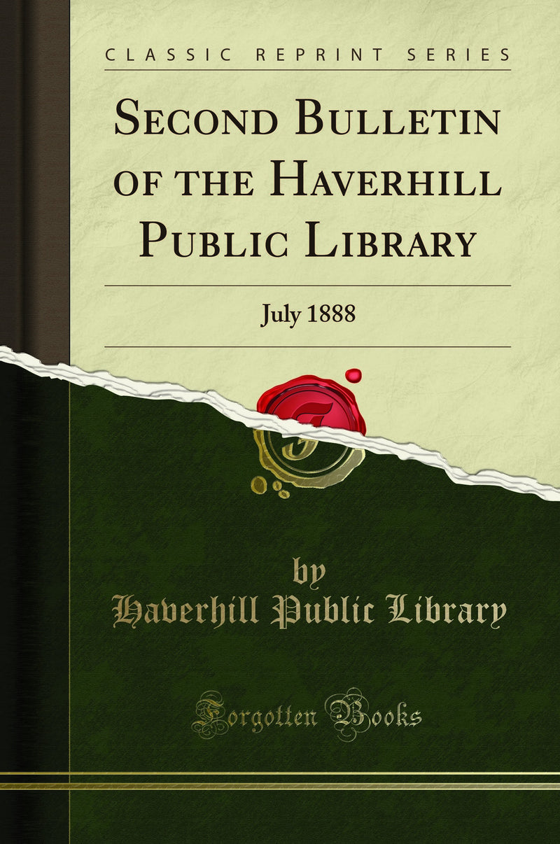 Second Bulletin of the Haverhill Public Library: July 1888 (Classic Reprint)