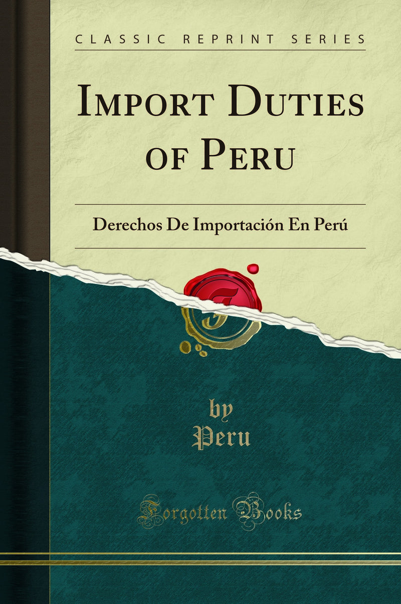 Import Duties of Peru: Derechos De Importación En Perú (Classic Reprint)
