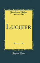 Lucifer (Classic Reprint)