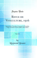 Revue de Viticulture, 1916, Vol. 45: Journal de la Viticulture Française Et Mondiale; Vingt-Troisième Année (Juillet à Décembre) (Classic Reprint)