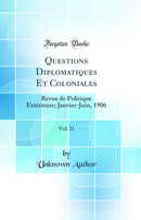 Questions Diplomatiques Et Coloniales, Vol. 21: Revue de Politique Extérieure; Janvier-Juin, 1906 (Classic Reprint)