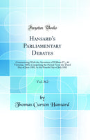 Hansard''s Parliamentary Debates, Vol. 262: Commencing With the Accession of William IV.; 44 Victoriae, 1881; Comprising the Period From the Third Day of June 1881, to the Fourth Day of July 1881 (Classic Reprint)