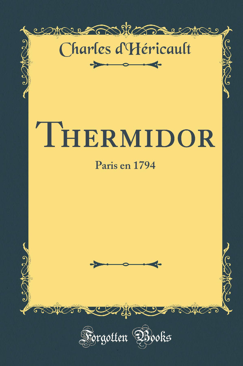 Thermidor: Paris en 1794 (Classic Reprint)