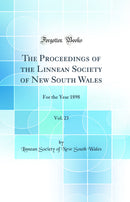 The Proceedings of the Linnean Society of New South Wales, Vol. 23: For the Year 1898 (Classic Reprint)