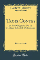 Trois Contes: 30 Bois Originaux De: Le Meilleur-Lebedeff-Deslignières (Classic Reprint)