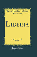 Liberia, Vol. 1 of 2 (Classic Reprint)