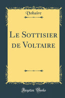 Le Sottisier de Voltaire (Classic Reprint)