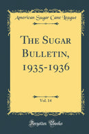 The Sugar Bulletin, 1935-1936, Vol. 14 (Classic Reprint)