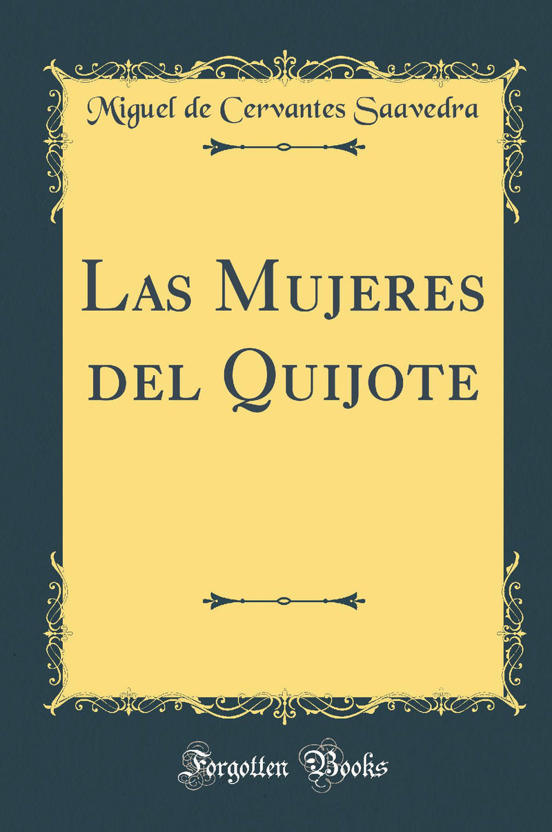 Las Mujeres del Quijote (Classic Reprint)