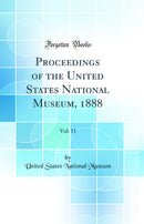 Proceedings of the United States National Museum, 1888, Vol. 11 (Classic Reprint)