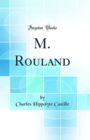 M. Rouland (Classic Reprint)