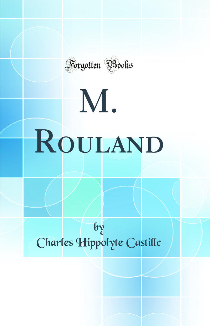 M. Rouland (Classic Reprint)