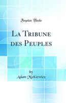 La Tribune des Peuples (Classic Reprint)