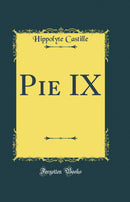 Pie IX (Classic Reprint)