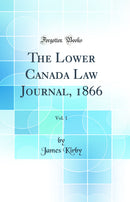 The Lower Canada Law Journal, 1866, Vol. 1 (Classic Reprint)