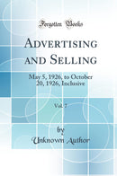 Advertising and Selling, Vol. 7: May 5, 1926, to October 20, 1926, Inclusive (Classic Reprint)