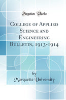 College of Applied Science and Engineering Bulletin, 1913-1914 (Classic Reprint)