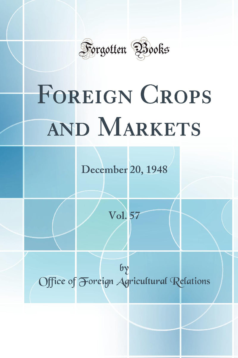 Foreign Crops and Markets, Vol. 57: December 20, 1948 (Classic Reprint)