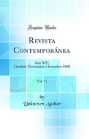 Revista Contemporánea, Vol. 72: Año XIV; Octubre-Noviembre-Diciembre 1888 (Classic Reprint)
