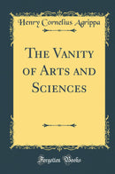 The Vanity of Arts and Sciences (Classic Reprint)
