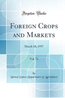 Foreign Crops and Markets, Vol. 74: March 18, 1957 (Classic Reprint)