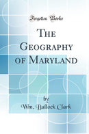 The Geography of Maryland (Classic Reprint)