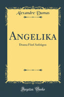 Angelika: Drama Fünf Aufzügen (Classic Reprint)