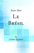 Le Brésil (Classic Reprint)