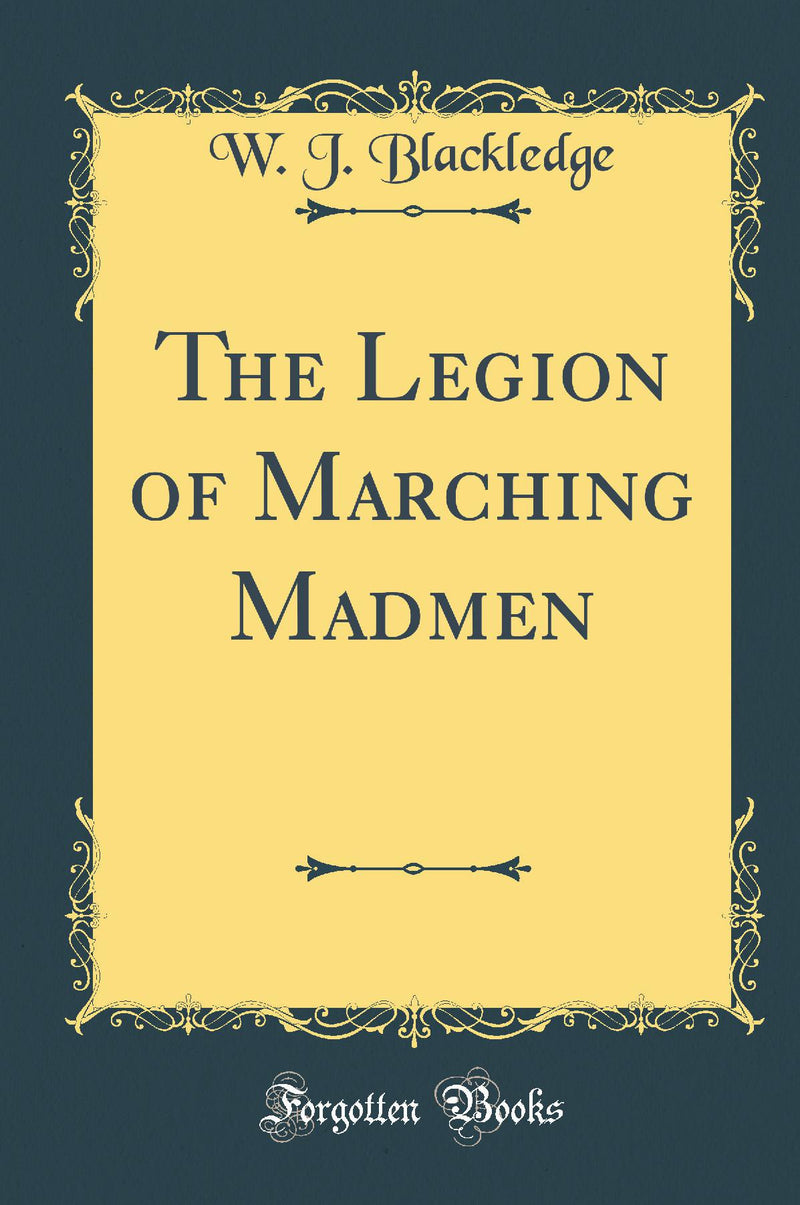 The Legion of Marching Madmen (Classic Reprint)