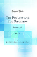 The Poultry and Egg Situation, Vol. 133: February 1949 (Classic Reprint)